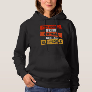 Retro Es ist merkwürdig, das gleiche Alter wie alt Hoodie
