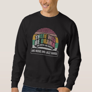 Retro Es wird Theater Theater Theater Musical Sweatshirt