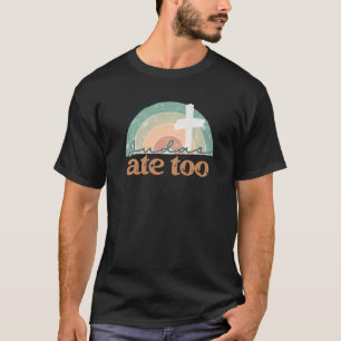 Retro Faith Christlich Jesus Knew Aber Judas Ate T T-Shirt