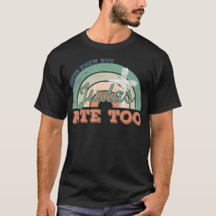 Retro Faith Christlich Jesus Knew Aber Judas Ate T T-Shirt