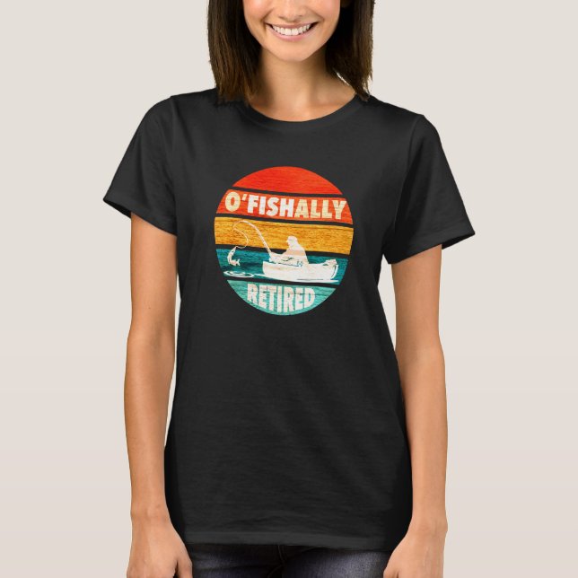 Retro Fishing Ruhestand O-Fish-Ally müde T-Shirt (Vorderseite)