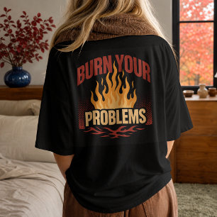 Retro-Flamme Verbrenne deine Probleme T-Shirt