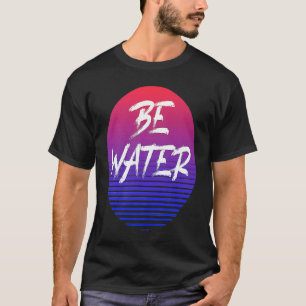 Retro Flow Zustand Sei Wasser Gemischter Martial W T-Shirt
