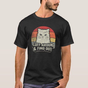 Retro Fluff Around & Find Out Katzenwitz Erwachse T-Shirt