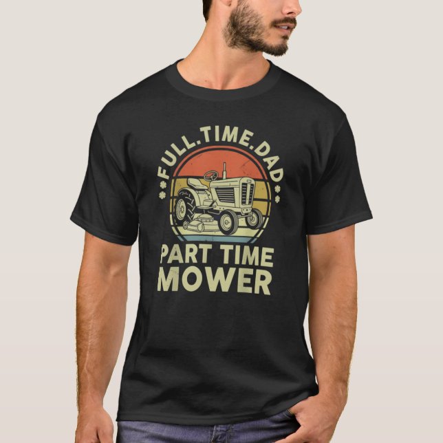 Retro Full Time Dad Part Time Mower  T-Shirt (Vorderseite)