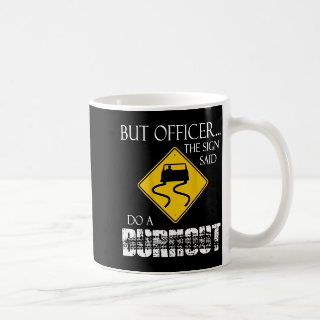 Retro Funny But Officer The Sign Said Do A Burnout Kaffeetasse (Rechts)