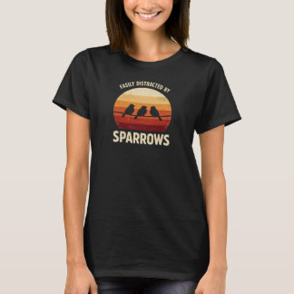Retro Funny Easily Distracted By Sparrows Bird T-Shirt