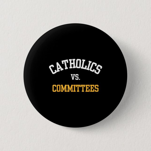 Retro Funny Trendy Quote Catholics Vs Committees  Button (Vorderseite)