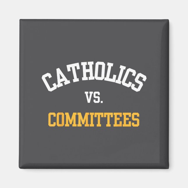 Retro Funny Trendy Quote Catholics Vs Committees  Magnet (Vorne)