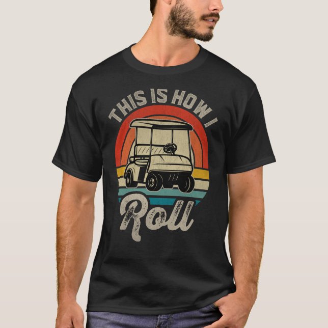 Retro Golf Sunset This Is How I Roll Golf Cart Gol T-Shirt (Vorderseite)