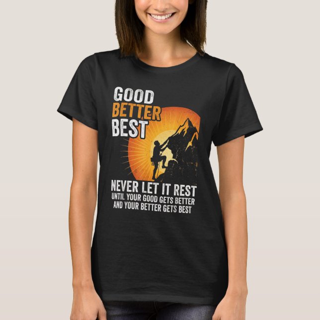 Retro Good Better Never Let It Rest Till Your Good T-Shirt (Vorderseite)