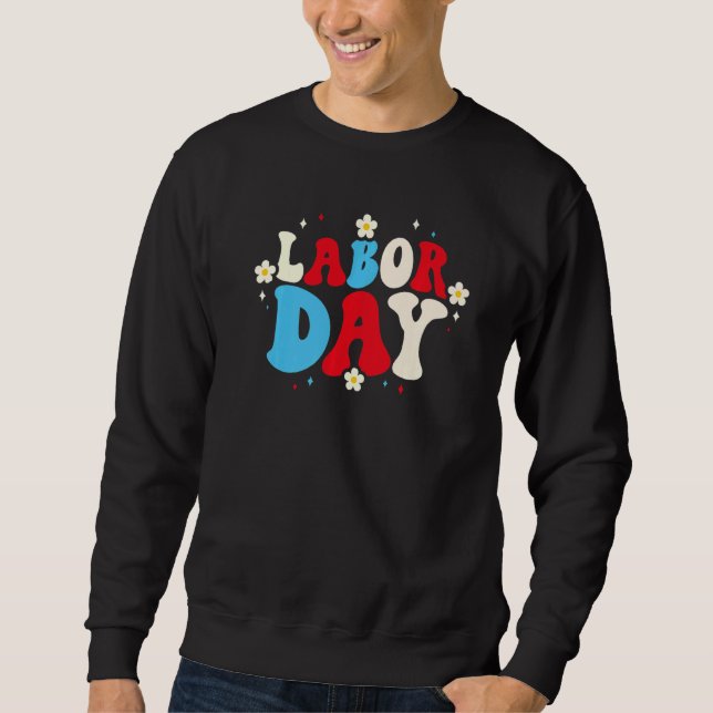 Retro Groovy American Flag Happy Labor Day Patriot Sweatshirt (Vorderseite)