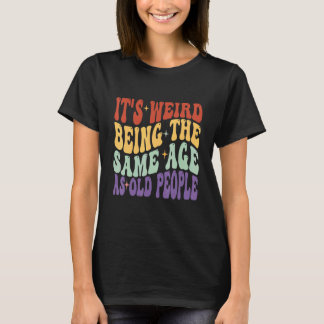 Retro Groovy Es ist seltsam, das gleiche Alter wie T-Shirt