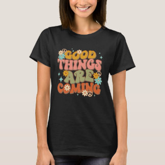 Retro Groovy Good Things Are Coming Mental Health  T-Shirt