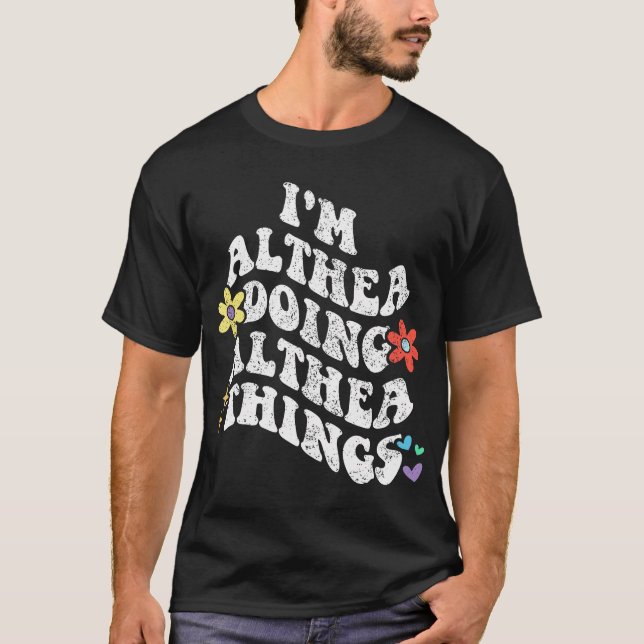 Retro Groovy Im Althea Doing Althea Things Funny T-Shirt (Vorderseite)