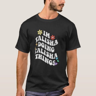 Retro Groovy Im Talisha Doing Talisha Things Funny T-Shirt