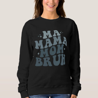 Retro Groovy Ma Mama Mutti Bruh Mutter Mami Mutter Sweatshirt