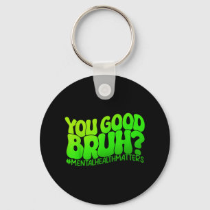Retro Groovy You Good Bruh Mental Health S Awarene Schlüsselanhänger