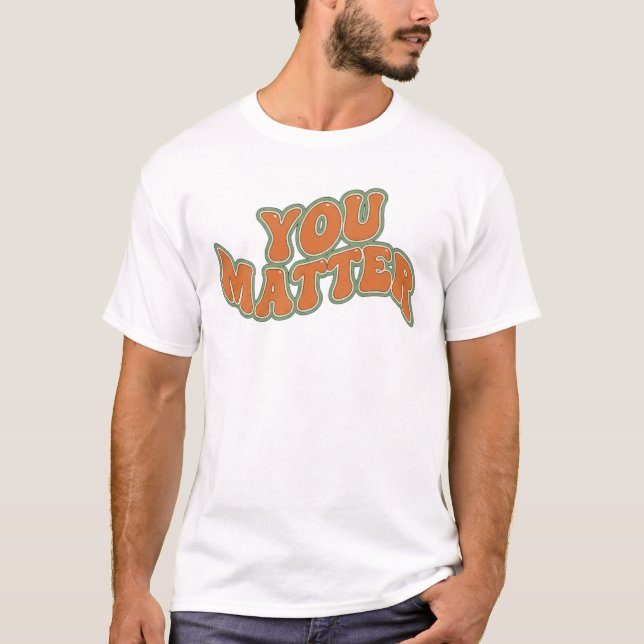 Retro Groovy You Matter T-Shirt (Vorderseite)