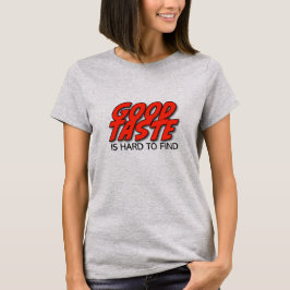 Retro Guter Geschmack Ist Schwer Zu Finden Damen T T-Shirt