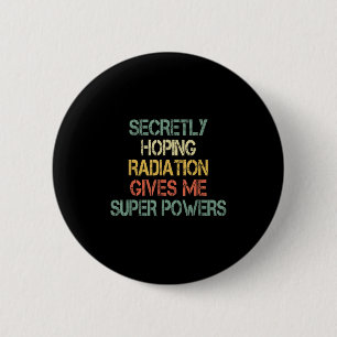 Retro heimlich hoffend Strahlung gibt mir Superpow Button