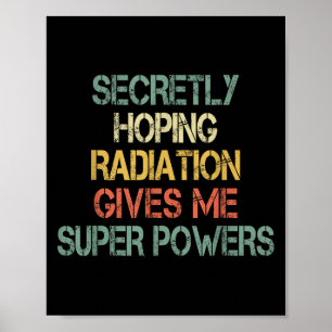 Retro heimlich hoffend Strahlung gibt mir Superpow Poster