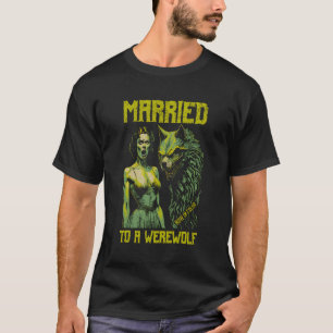 Retro Horror Movie Poster Funny Verheiratet Werewo T-Shirt
