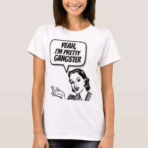 RETRO HOUSEWIFE "GANGSTER" FUNNY T - SHIRT
