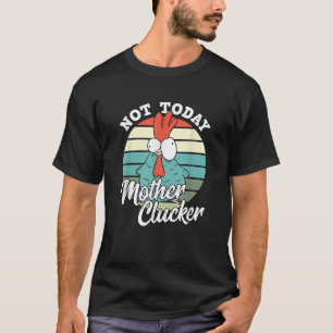 Retro-Hühnchen Lover heute noch nicht Mutter Cluck T-Shirt