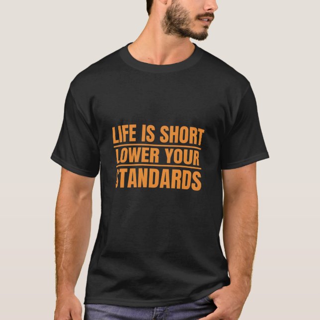 Retro Humor Style Life Is Short Lower Standards  T-Shirt (Vorderseite)