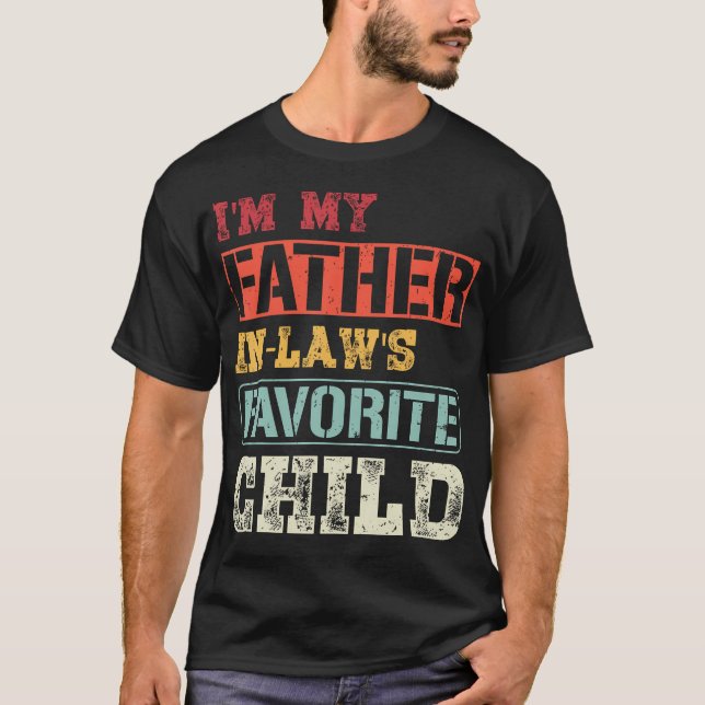Retro I Am My Father In Law'S Favorite Child Son D T-Shirt (Vorderseite)