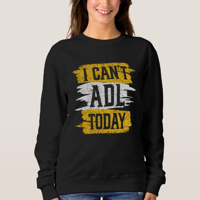 Retro I Can't ADL Today Occupational Therapy For M Sweatshirt (Vorderseite)