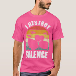 Retro I Destroy Silence Drummer Vintag Drum Play T-Shirt