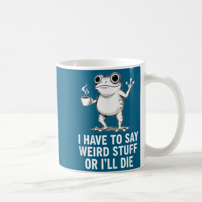 Retro I Have To Say Weird Stuff Or I'll Die Funny  Kaffeetasse (Rechts)