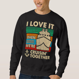 Retro I Liebe, wenn wir gemeinsam Cruis fahren Sweatshirt