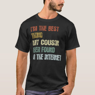 Retro, ich bin das Beste, was mein Cousin je gefun T-Shirt