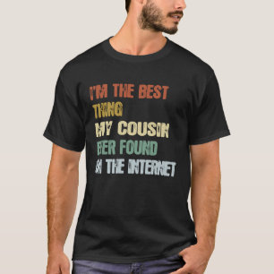 Retro Ich bin das Beste, was mein Cousin je gefund T-Shirt