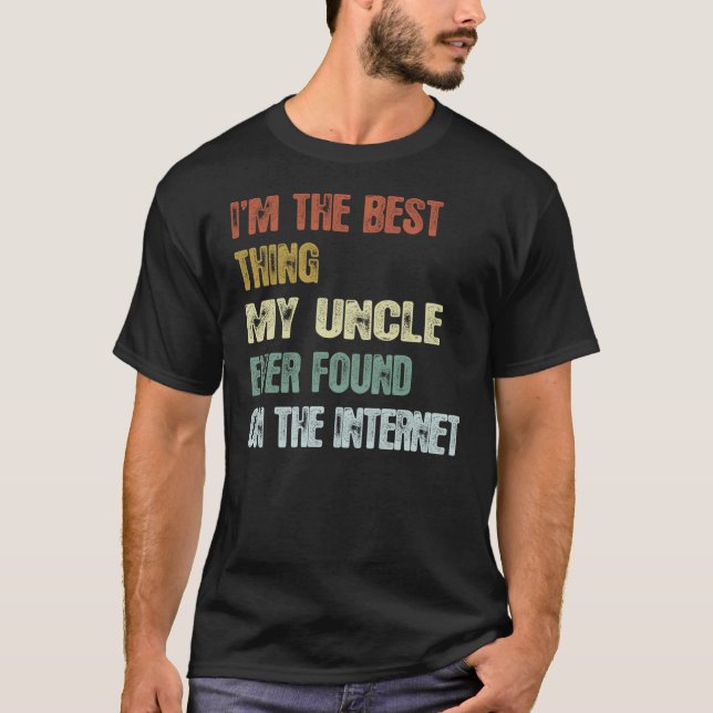 Retro Ich Bin Das Beste, Was Mein Onkel Je Gefunde T-Shirt (Vorderseite)