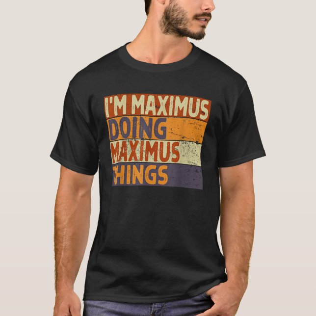 Retro Ich bin MAXIMUS Doing MAXIMUS Dinge Funny Bi T-Shirt (Vorderseite)