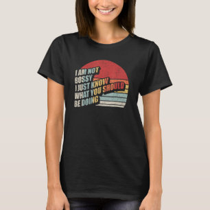 Retro Ich bin nicht Bossy Ich weiß nur, was Sie B T-Shirt