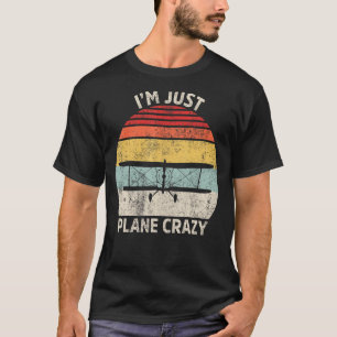 Retro Ich bin nur Flugzeug Crazy Flugzeug Pilot T-Shirt