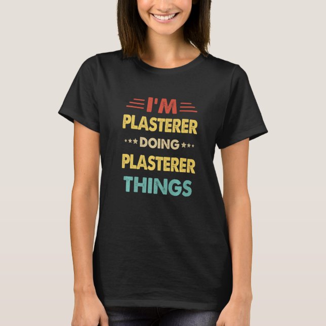Retro Ich bin Plasterer Doing Plasterer Dinge 1 T-Shirt (Vorderseite)
