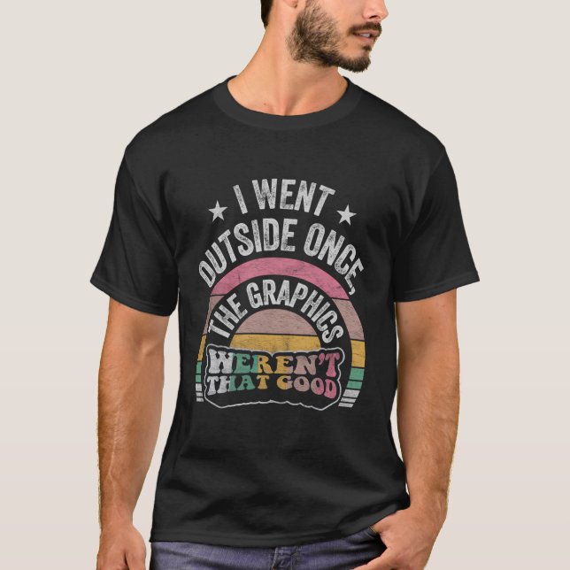 Retro ich ging nach draußen, als die Grafik nicht  T-Shirt (Vorderseite)