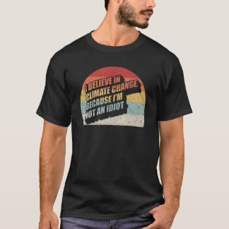 Retro Ich glaube an den Klimawandel, weil ich nich T-Shirt
