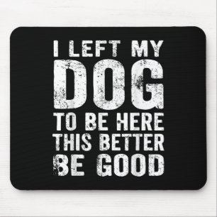 Retro Ich Verließ meinen Hund hier zu sein, das so Mousepad