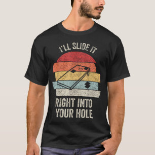 Retro Ich werde es direkt in dein Loch schieben T-Shirt