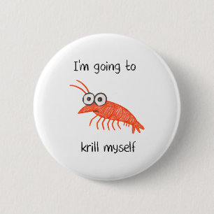 Retro Ich Werde Mich Selbst Kyllen Garnelen Lustig Button