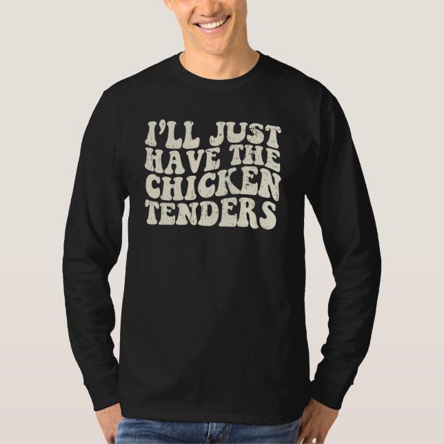 Retro I'll Just Have The Chicken Tenders Groovy T-Shirt (Vorderseite)
