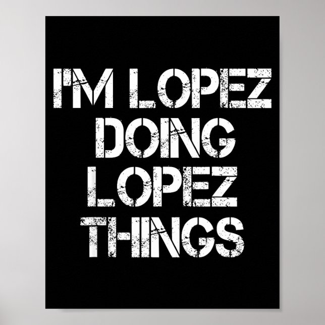 Retro Im Lopez Doing Lopez Things Quote Funny  Poster (Vorne)