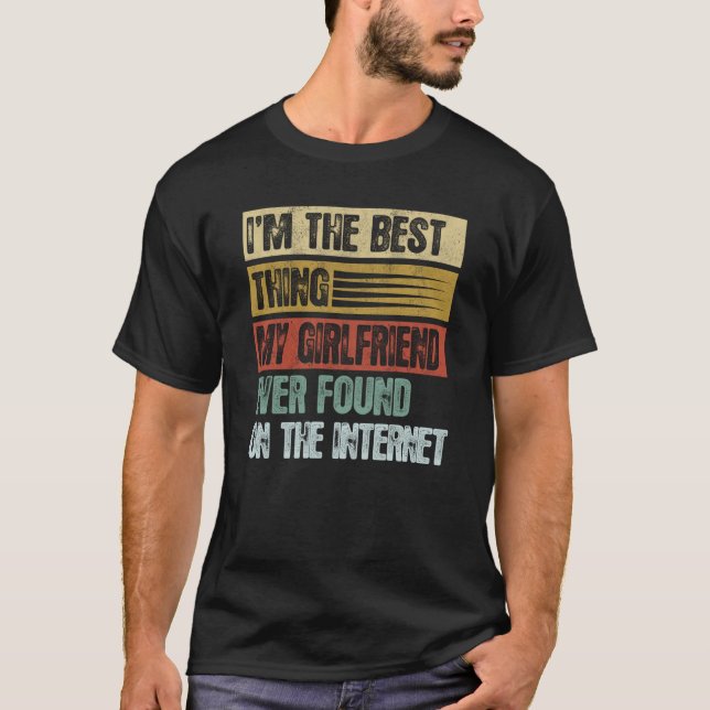Retro I'm The Best Thing My Girlfriend Ever Found  T-Shirt (Vorderseite)